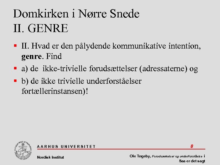 Domkirken i Nørre Snede II. GENRE II. Hvad er den pålydende kommunikative intention, genre.