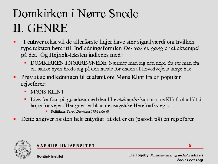 Domkirken i Nørre Snede II. GENRE I enhver tekst vil de allerførste linjer have