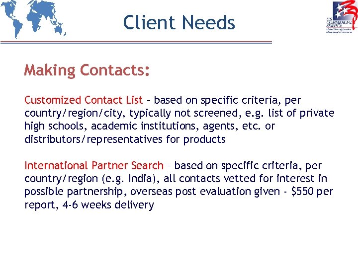 Client Needs Making Contacts: Customized Contact List – based on specific criteria, per country/region/city,