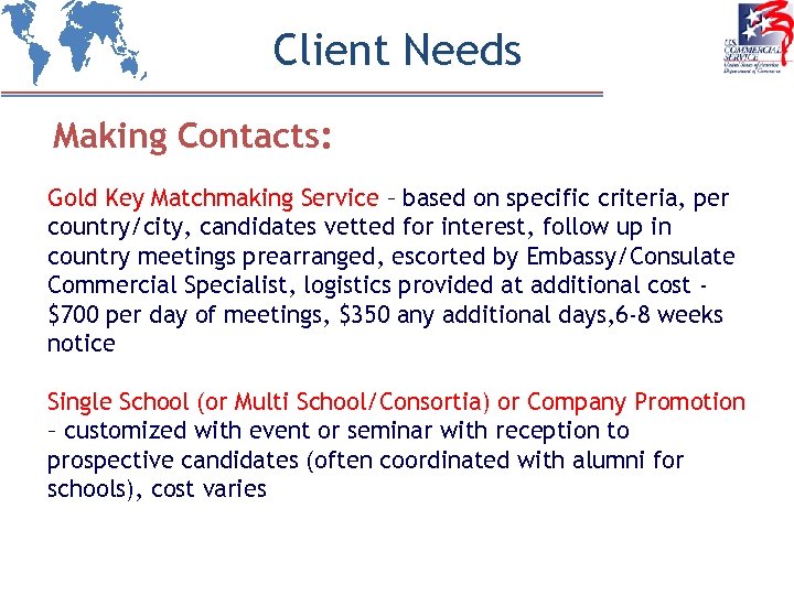 Client Needs Making Contacts: Gold Key Matchmaking Service – based on specific criteria, per