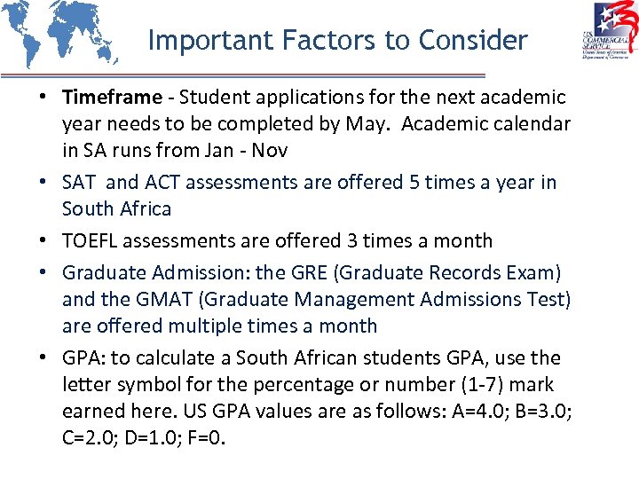 Important Factors to Consider • Timeframe - Student applications for the next academic year