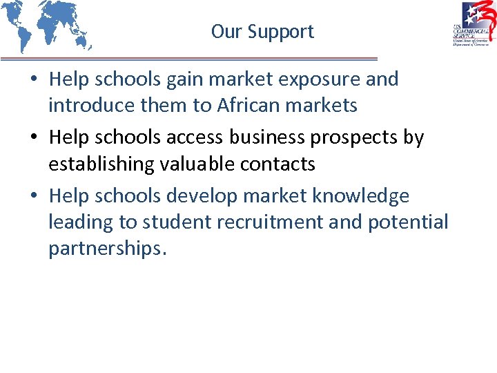 Our Support • Help schools gain market exposure and introduce them to African markets