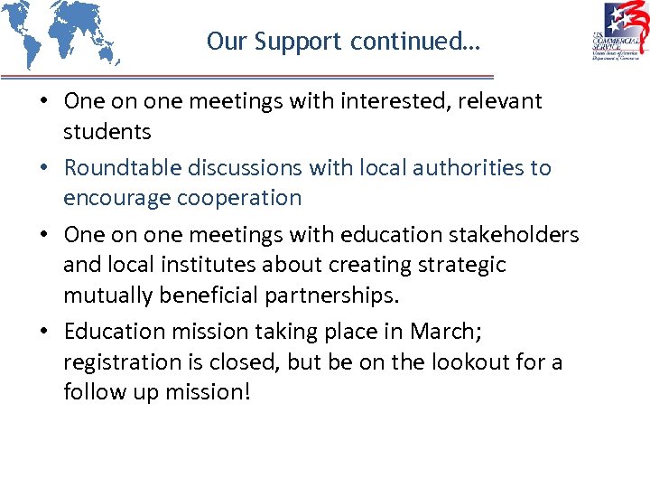 Our Support continued… • One on one meetings with interested, relevant students • Roundtable