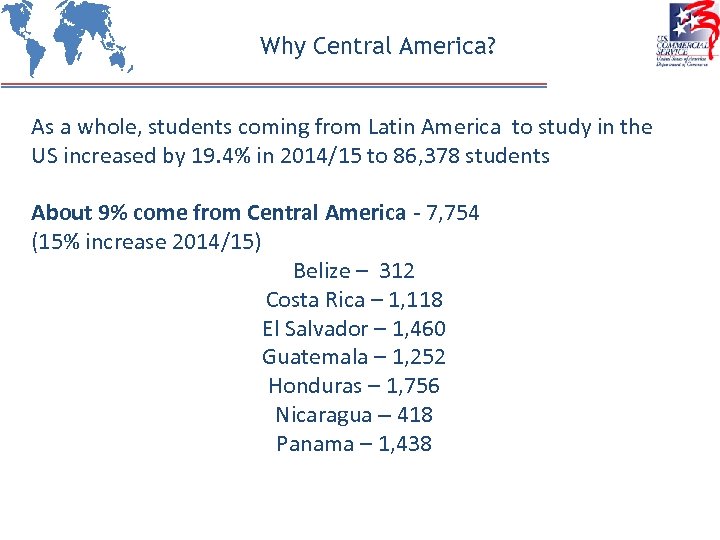 Why Central America? As a whole, students coming from Latin America to study in