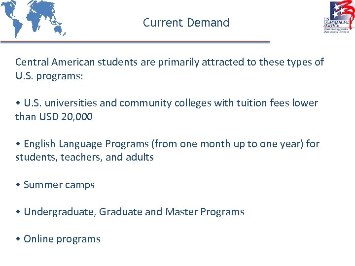 Current Demand Central American students are primarily attracted to these types of U. S.