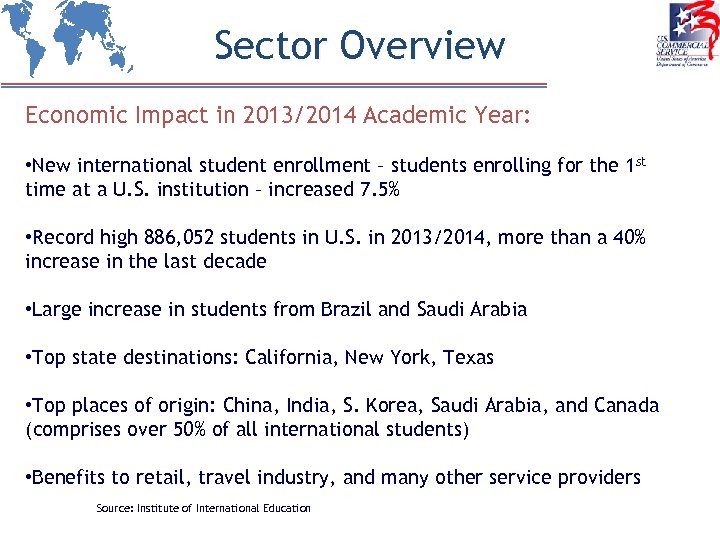 Sector Overview Economic Impact in 2013/2014 Academic Year: • New international student enrollment –