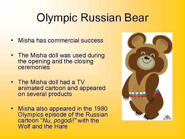 Olympic Russian Bear • Misha has commercial success • The Misha doll was used