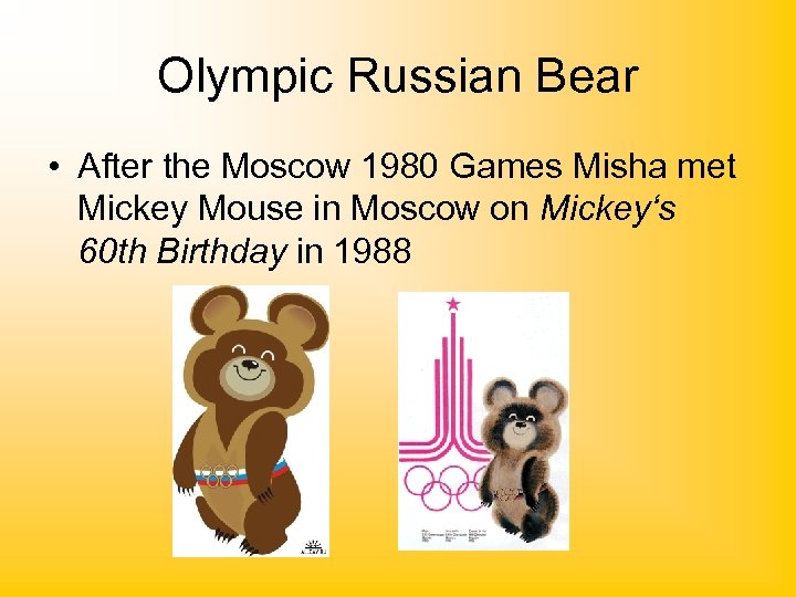 Olympic Russian Bear • After the Moscow 1980 Games Misha met Mickey Mouse in