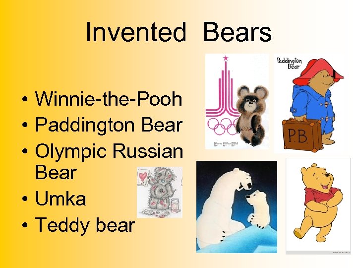 Invented Bears • Winnie-the-Pooh • Paddington Bear • Olympic Russian Bear • Umka •