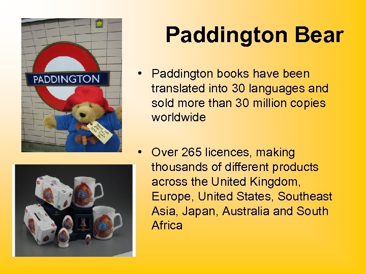 Paddington Bear • Paddington books have been translated into 30 languages and sold more