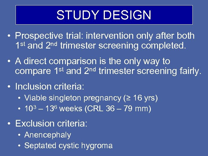 STUDY DESIGN • Prospective trial: intervention only after both 1 st and 2 nd