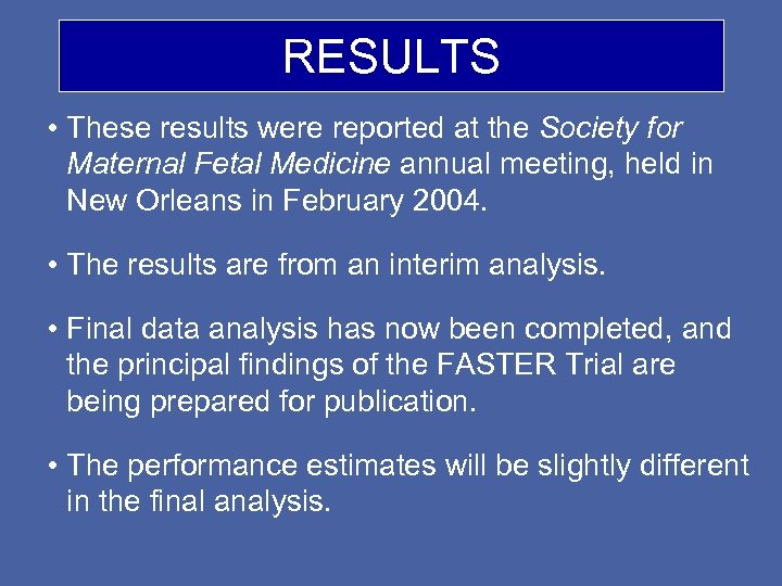 RESULTS • These results were reported at the Society for Maternal Fetal Medicine annual