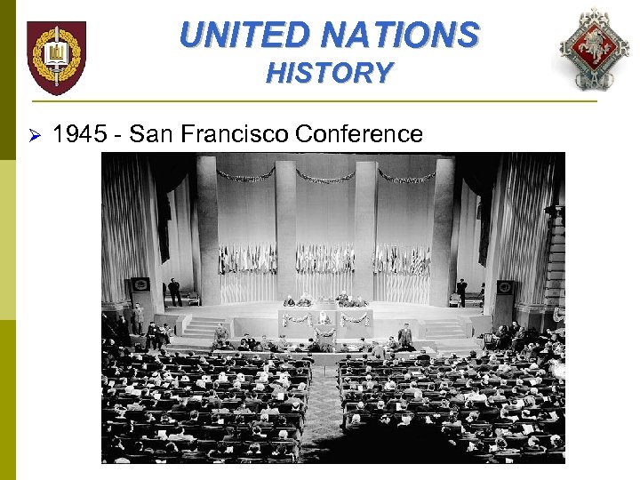 UNITED NATIONS HISTORY Ø 1945 - San Francisco Conference 