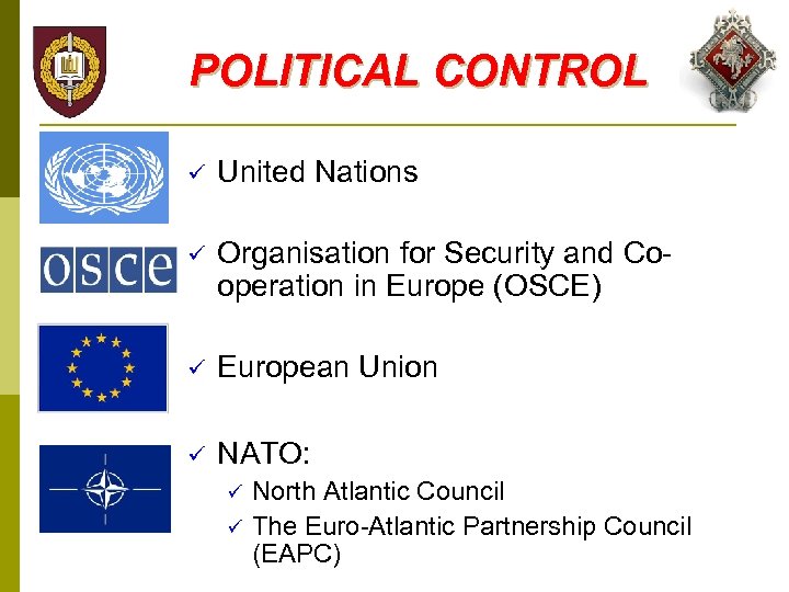 POLITICAL CONTROL ü United Nations ü Organisation for Security and Cooperation in Europe (OSCE)