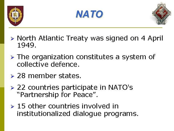 NATO Ø North Atlantic Treaty was signed on 4 April 1949. Ø The organization