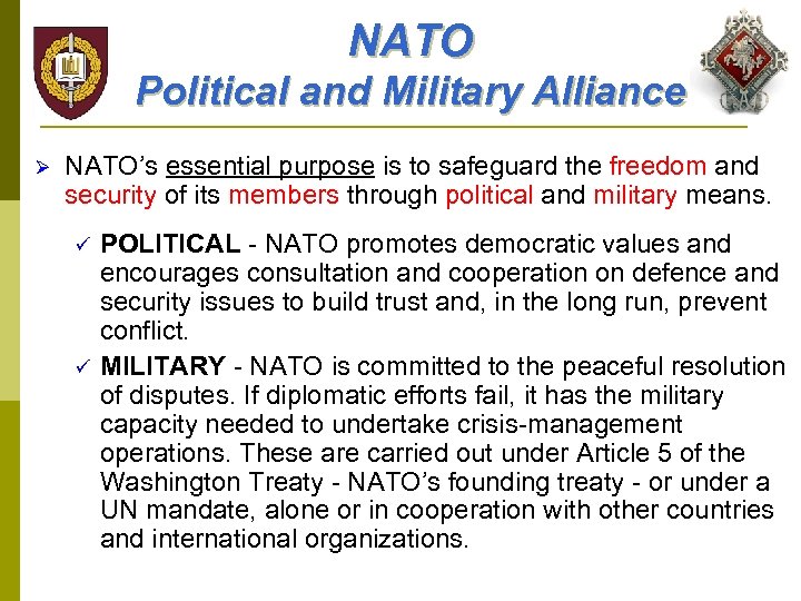 NATO Political and Military Alliance Ø NATO’s essential purpose is to safeguard the freedom