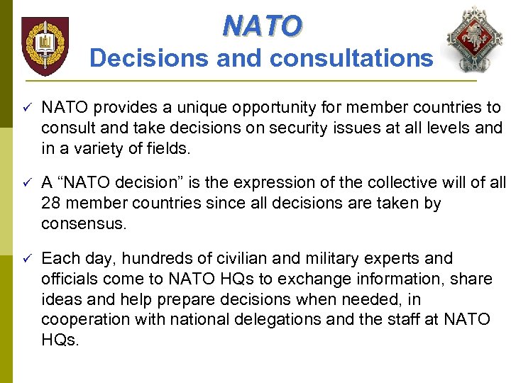 NATO Decisions and consultations ü NATO provides a unique opportunity for member countries to