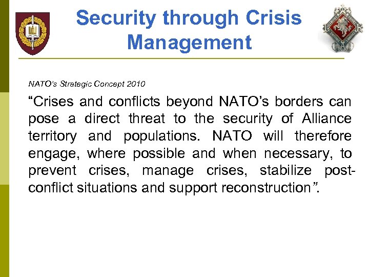 Security through Crisis Management NATO’s Strategic Concept 2010 “Crises and conflicts beyond NATO’s borders