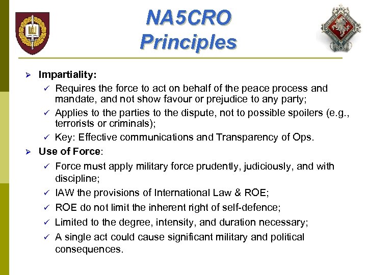 NA 5 CRO Principles Ø Ø Impartiality: ü Requires the force to act on