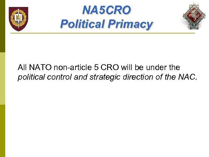 NA 5 CRO Political Primacy All NATO non-article 5 CRO will be under the