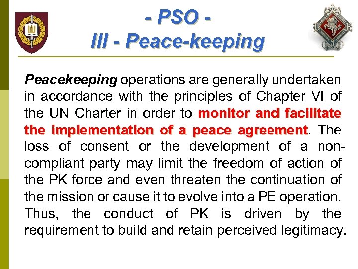 - PSO III - Peace-keeping Peacekeeping operations are generally undertaken in accordance with the