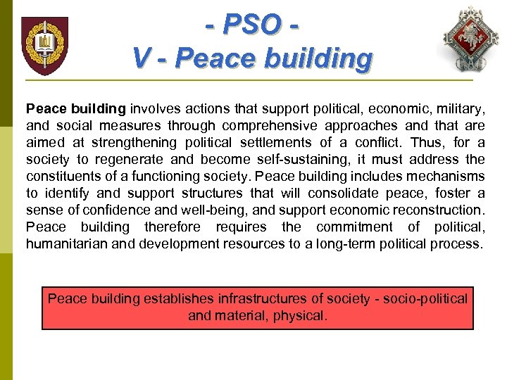 - PSO V - Peace building involves actions that support political, economic, military, and