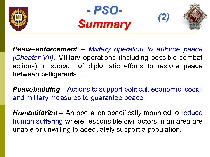 - PSOSummary (2) Peace-enforcement – Military operation to enforce peace (Chapter VII). Military operations