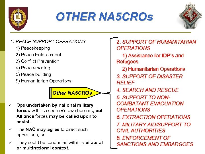 OTHER NA 5 CROs 1. PEACE SUPPORT OPERATIONS 1) Peacekeeping 2) Peace Enforcement 3)