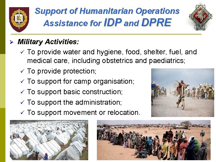 Support of Humanitarian Operations Assistance for IDP and DPRE Ø Military Activities: ü To