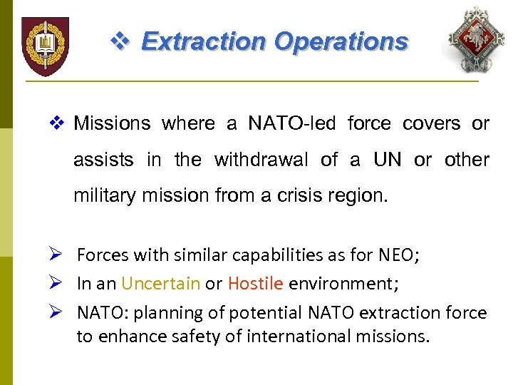 v Extraction Operations v Missions where a NATO-led force covers or assists in the