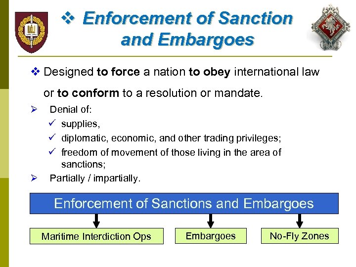 v Enforcement of Sanction and Embargoes v Designed to force a nation to obey