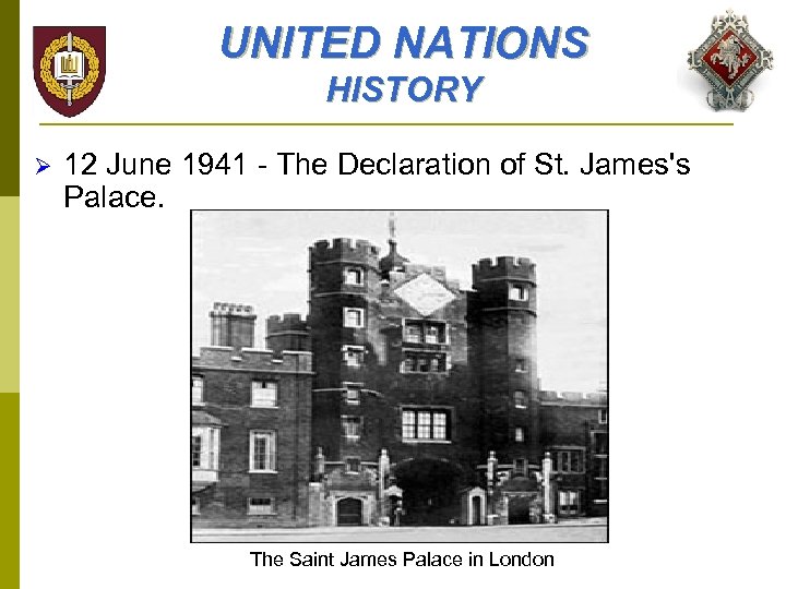 UNITED NATIONS HISTORY Ø 12 June 1941 - The Declaration of St. James's Palace.
