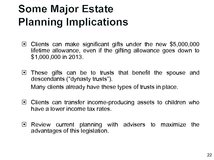 Some Major Estate Planning Implications Clients can make significant gifts under the new $5,