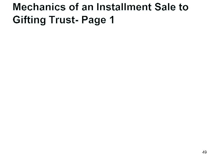 Mechanics of an Installment Sale to Gifting Trust- Page 1 49 
