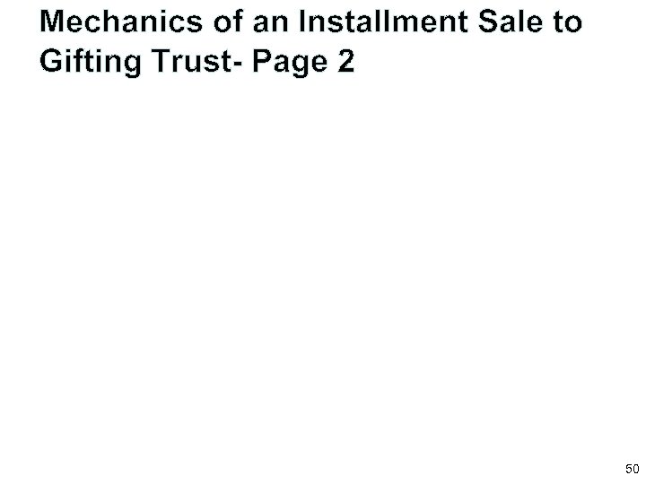 Mechanics of an Installment Sale to Gifting Trust- Page 2 50 