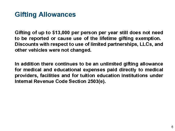 Gifting Allowances Gifting of up to $13, 000 person per year still does not