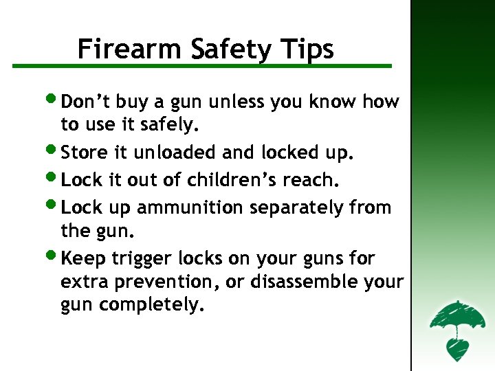 Firearm Safety Tips • Don’t buy a gun unless you know how to use