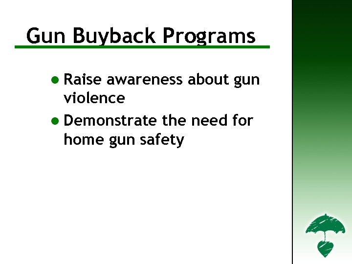 Gun. For Further Information Buyback Programs l Raise awareness about gun violence l Demonstrate