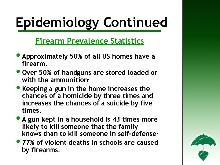 Epidemiology Continued Epidemiology Cont’d Firearm Prevalence Statistics • Approximately 50% of all US homes