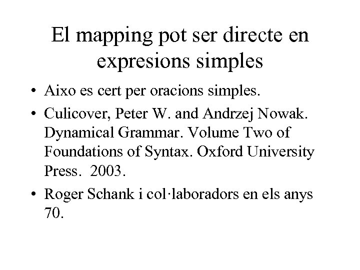 El mapping pot ser directe en expresions simples • Aixo es cert per oracions