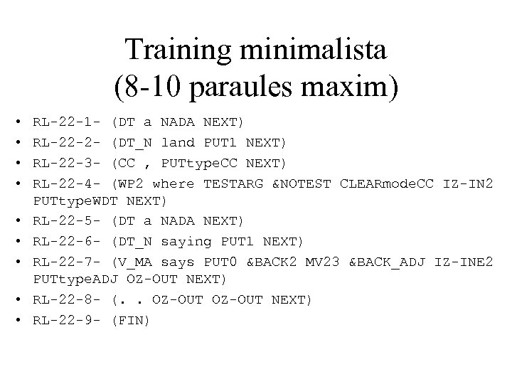 Training minimalista (8 -10 paraules maxim) • • • RL-22 -1 - (DT a
