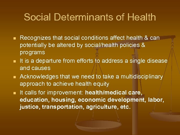 Social Determinants of Health n n Recognizes that social conditions affect health & can
