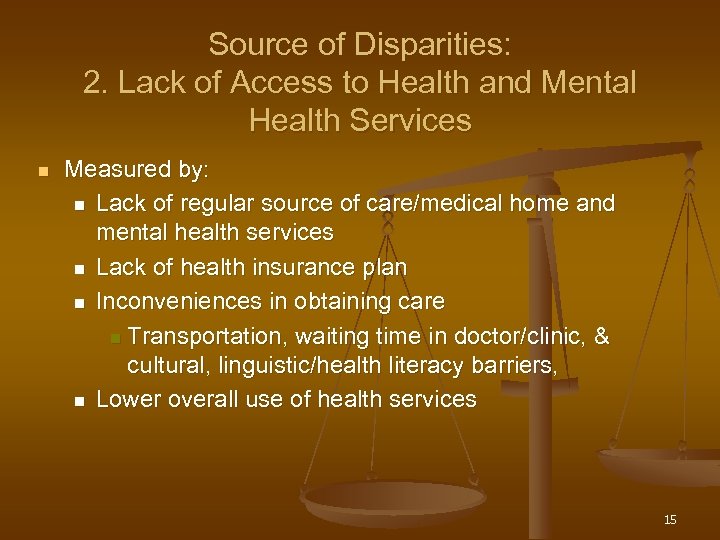 Source of Disparities: 2. Lack of Access to Health and Mental Health Services n