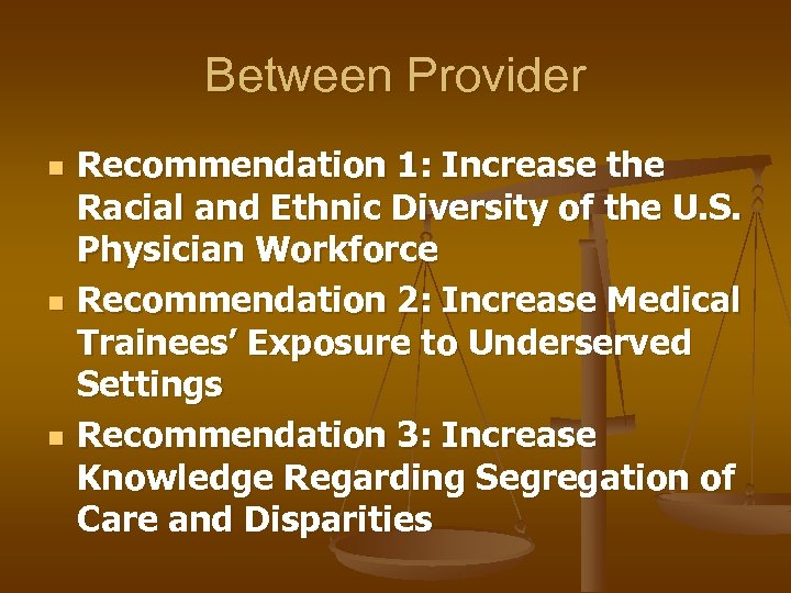 Between Provider n n n Recommendation 1: Increase the Racial and Ethnic Diversity of