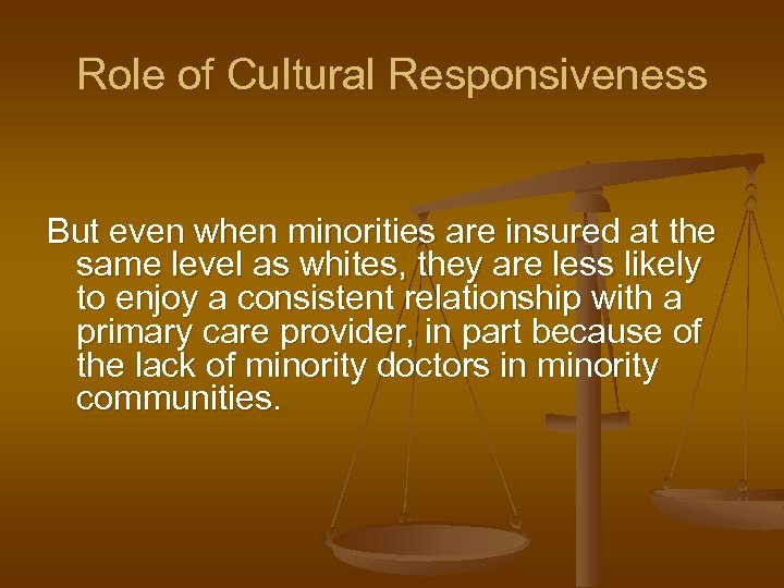 Role of Cultural Responsiveness But even when minorities are insured at the same level
