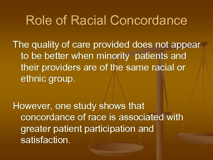 Role of Racial Concordance The quality of care provided does not appear to be