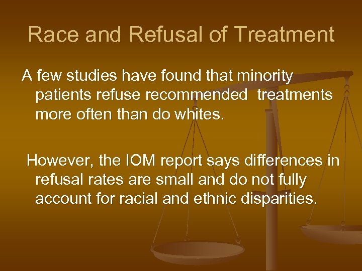 Race and Refusal of Treatment A few studies have found that minority patients refuse