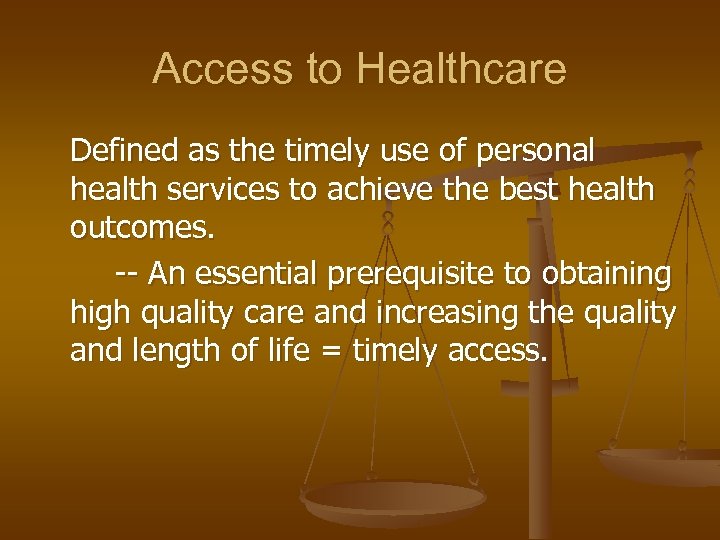 Access to Healthcare Defined as the timely use of personal health services to achieve