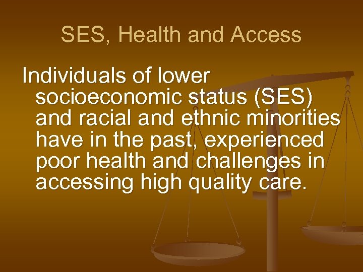 SES, Health and Access Individuals of lower socioeconomic status (SES) and racial and ethnic