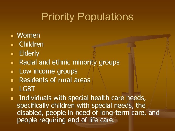 Priority Populations n n n n Women Children Elderly Racial and ethnic minority groups